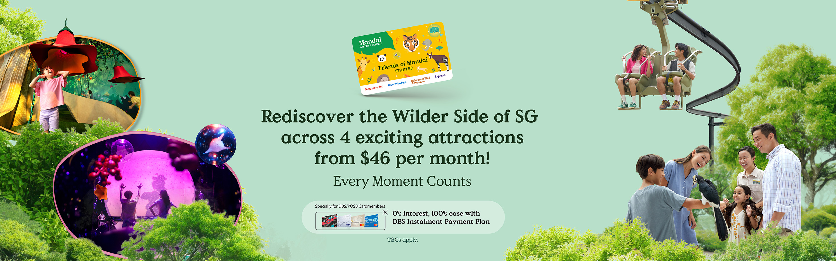 Access a Whole Year of Wild Adventures at 4 Attractions — From Just $46 per month! Specifically for DBS/POSB Cardmembers: 0% interest, 100% east with DBS Instalment Payment Plan.